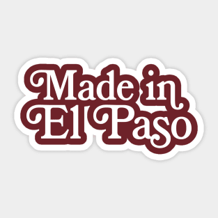 Made in El Paso  - Texan Pride Typography Design Sticker